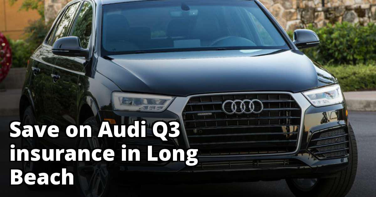 Affordable Quotes for Audi Q3 Insurance in Long Beach, CA