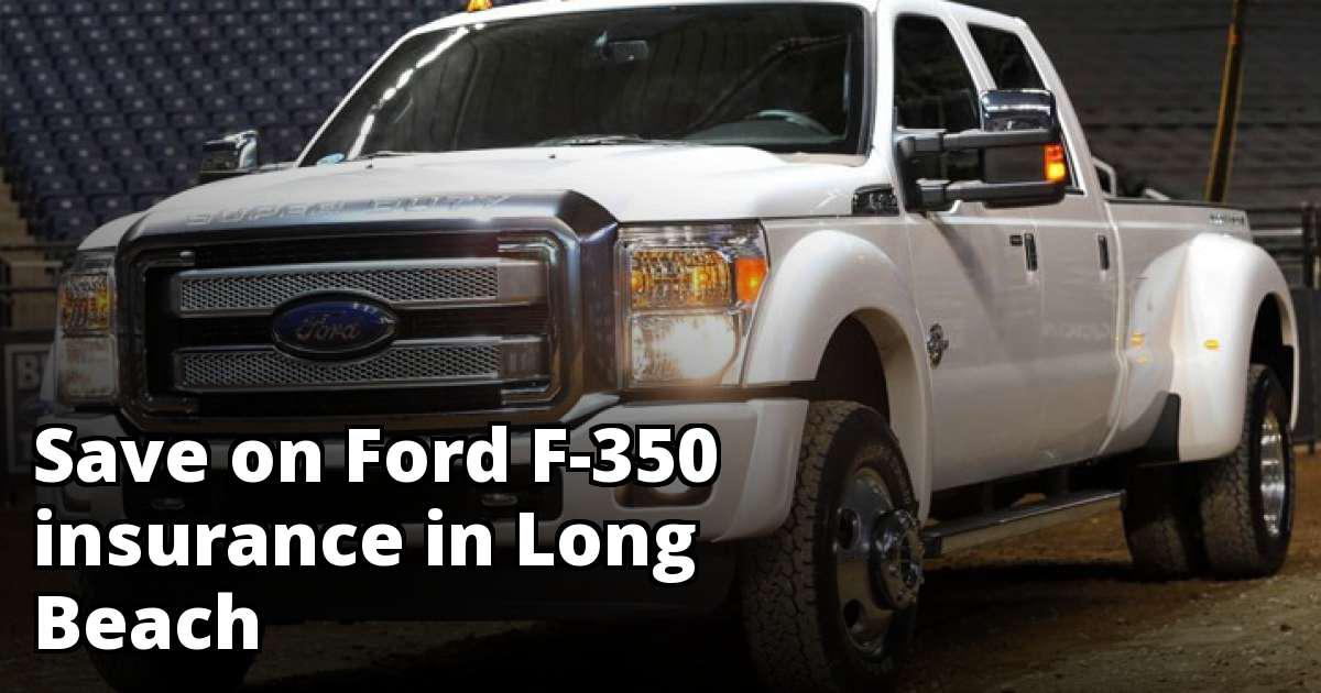Ford F350 Insurance Rates in Long Beach, CA