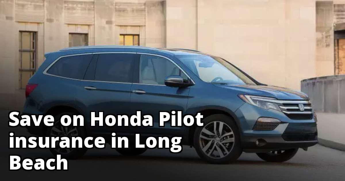 Best Honda Pilot Insurance in Long Beach, CA