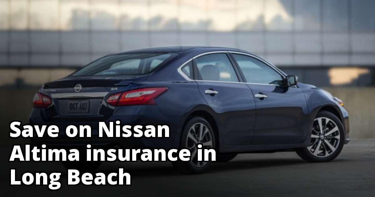 Cheapest Insurance Rate Quotes for a Nissan Altima in Long Beach California
